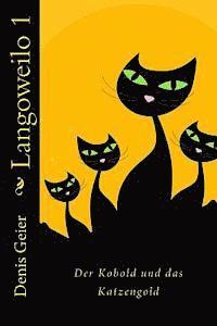 Der Kobold und das Katzengold: LangoWeilo Teil 1 1