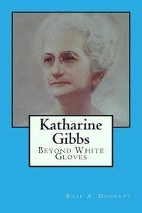 Katharine Gibbs: Beyond White Gloves 1