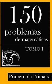 Proyecto Aristoteles - 150 Problemas de Matemáticas para Primero de Primaria (Tomo 1), Häftad