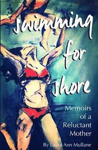 bokomslag Swimming for Shore: Memoirs of a Reluctant Mother