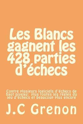 bokomslag Les Blancs gagnent les 428 parties d'echecs contre plusieurs logiciels d'echec de haut niveau