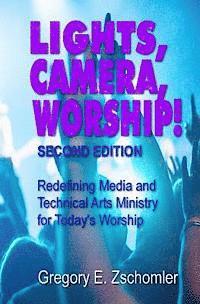 bokomslag Lights, Camera, Worship!: Redefining Media and Technical Arts Ministry for Today's Worship