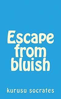bokomslag Escape from Bluish: Selected Stories