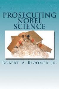 Prosecuting Nobel Science 1