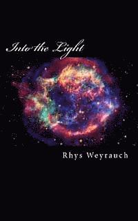 Rhys C. Weyrauch - Into the Light: And threw it, Häftad