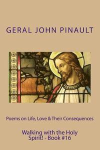Geral John Pinault - Poems on Life, Love & Their Consequences - Walking with the Holy Spirit! - Book#16, Häftad