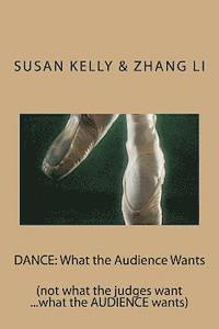 Dance: What the Audience Wants: (not what the judges want ...what the AUDIENCE wants) 1