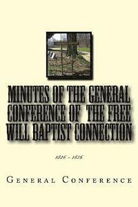 bokomslag Minutes of the General Conference of the Free Will Baptist Connection: 1826 - 1856