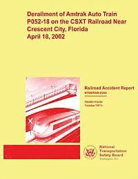 bokomslag Railroad Accident Report: Derailment of Amtrak Auto Train T052-18 on the CSXT Railroad Near Crescent City, Florida April 18, 2002