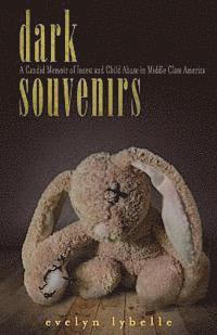 bokomslag Dark Souvenirs: A Candid Memoir of Incest and Child Abuse in Middle Class America