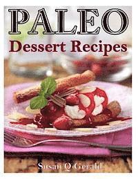 bokomslag Paleo Dessert Recipes: 50 Mouthwatering Recipes to Satiate Your Sweet Tooth