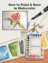 How To Paint A Rose in Watercolor 1