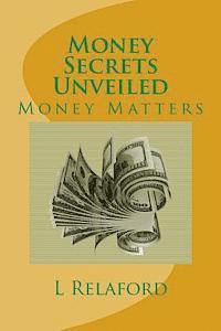 bokomslag Money Secrets Unveiled: Money Matters