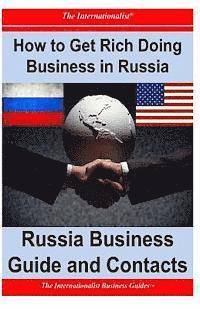 bokomslag How to Get Rich Doing Business in Russia: Russia Business Guide and Contacts