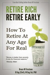 bokomslag Retire Rich, Retire Early: How To Retire At Any Age, For Real