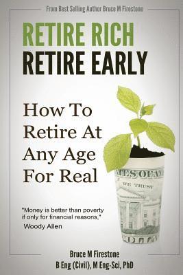 Retire Rich, Retire Early: How To Retire At Any Age, For Real 1