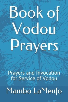 Book of Vodou Prayers: Prayers and Invocation for Service of Vodou 1