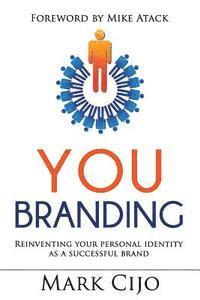 bokomslag You Branding: Reinventing Your Personal Identity as a Successful Brand