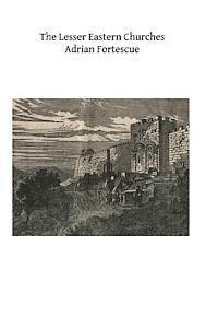 Adrian Fortescue, Brother Hermenegild Tosf - The Lesser Eastern Churches, Häftad