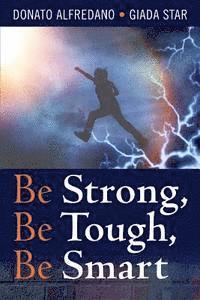 Be Strong, Be Tough, Be Smart 1