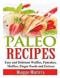 bokomslag Paleo Recipes: Easy and Delicious Waffles, Pancakes, Muffins, Finger Foods and Entrees