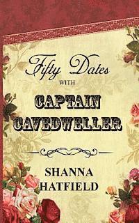 Shanna Hatfield - Fifty Dates with Captain Cavedweller, Häftad