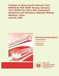 Railroad Accident Report: Collision of Union Pacific Railroad Train MHOTU-23 With BNSF Railway Company Train MEAP-TUL-126-D With Subsequent Dera 1