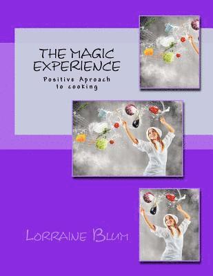 bokomslag The Magic Experience: Positive approach to cooking cook book