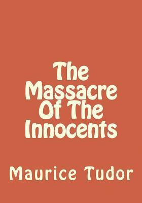 Maurice Tudor - The Massacre Of The Innocents, Häftad