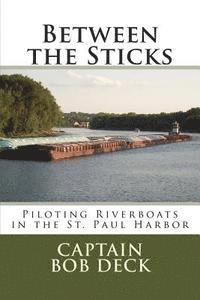 bokomslag Between the Sticks: piloting riverboats in the Saint Paul harbor