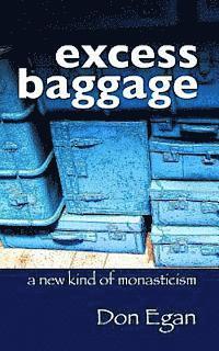 Don Egan - excess baggage: a new kind of monasticism, Häftad