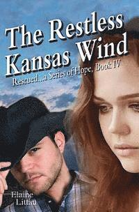 bokomslag The Restless Kansas Wind: Book IV, Rescued...a Series of Hope