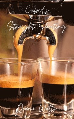 Qiana Watts - Cupid's Straight Shooting: Book Eleven: A Cupid Sonya Love Amoretti, Häftad