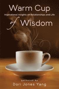 bokomslag Warm Cup of Wisdom: Inspirational Insights on Relationships and Life