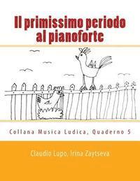 bokomslag Il primissimo periodo al pianoforte: Dalla fase propedeutica allo studio dello strumento