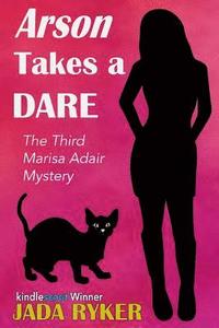 bokomslag Arson Takes a Dare: The Third Marisa Adair Mystery Adventure
