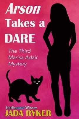 Arson Takes a Dare: The Third Marisa Adair Mystery Adventure 1