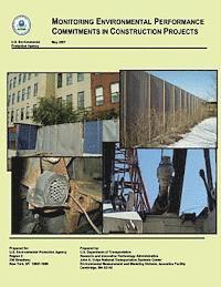 U. S. Department of Transportation, U. S. Environmental Protection Agency - Monitoring Environmental Performance Commitments in Construction Projects, Häftad