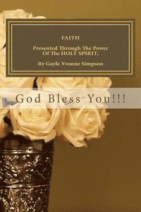 bokomslag FAITH Presented Through The Power Of The HOLY SPIRIT, By Gayle Yvonne Simpson