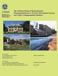 bokomslag The National Parks of Massachusetts: Planning Studies for a Traveler Information System and Visitor Transportation Facilities