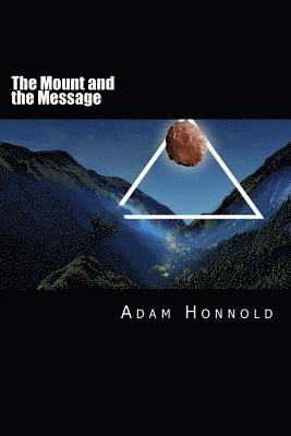 Adam Conrad Honnold - The Mount and the Message, Häftad