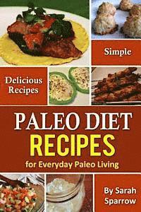 bokomslag Paleo Diet Recipes: Simple and Delicious Recipes for Everyday Paleo Living