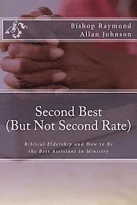 bokomslag Second Best (But Not Second Rate): Biblical Eldership and How to Be the Best Assistant in Ministry