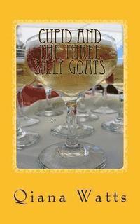 bokomslag Cupid and the Three Silly Goats: Book Twelve: A Cupid Sonya Love Amoretti Novel