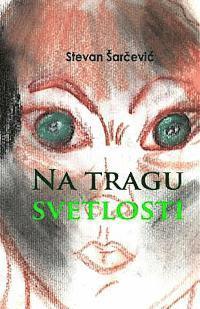 Stevan Sarcevic - Na Tragu Svetlosti, Häftad