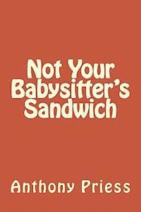 Not Your Babysitter's Sandwich 1