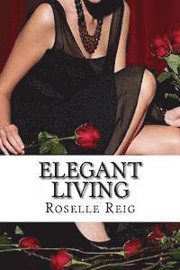 bokomslag Elegant Living: Add Elegance, Order, and Joy in Living a Beautififul Life