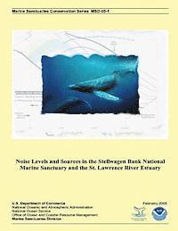 Noise Levels and Sources in the Stellwagen Bank National Marine Sanctuary and the St. Lawrence River Estuary 1