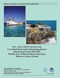 bokomslag M/V ALEC OWEN MAITLAND Coral Reef Restoration Monitoring Report Monitoring Events 2004-2007 Florida Keys National Marine Sanctuary Monroe County, Flor