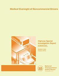 Highway Special Investigation Report: Medical Oversight of Noncommercial Drivers 1